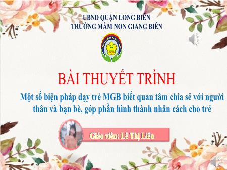 Sáng kiến kinh nghiệm Một số biện pháp dạy trẻ MGB biết quan tâm chia sẻ với người thân và bạn bè, góp phần hình thành nhân cách cho trẻ