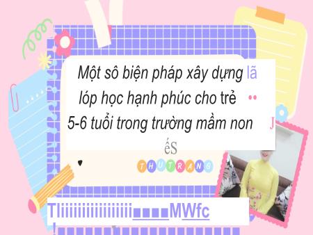 Sáng kiến kinh nghiệm Một số biện pháp xây dựng lớp học hạnh phúc cho trẻ 5-6 tuổi trong trường MN